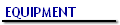 EQUIPMENT