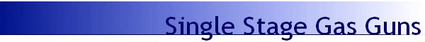    Single Stage Gas Guns
